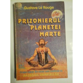   PRIZONIERUL  PLANETEI  MARTE  (roman) -  Gustave  Le  Rouge   